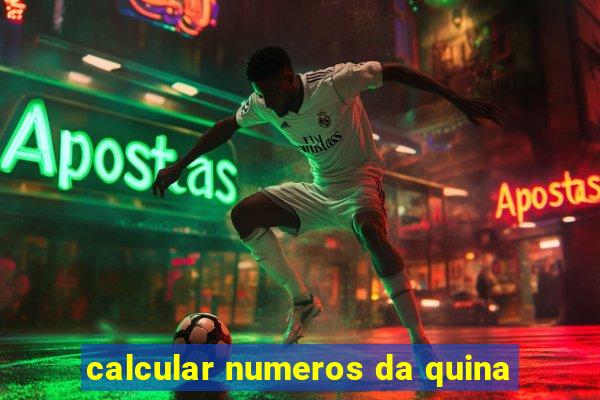 calcular numeros da quina